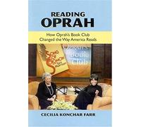 Reading Oprah: How Oprah's Book Club Changed The Way America Reads