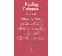 Reading Philippians: A clear, verse-by-verse guide to Paul’s letter on humility, unity, and Christian conduct