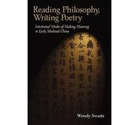 Reading Philosophy, Writing Poetry: Intertextual Modes of Making Meaning in Early Medieval China (Harvard-Yenching Institute Monograph Series) - [Version Originale] Inconnu (Auteur)