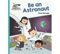 Reading Planet - Be An Astronaut - Turquoise: Galaxy
