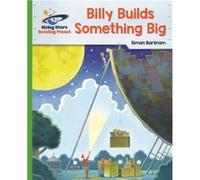 Reading Planet Billy Builds Something Big Green Galaxy by Simon Bartram Inconnu (Auteur)