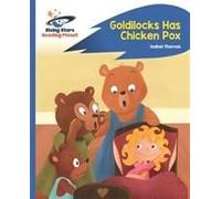Reading Planet - Goldilocks Has Chicken Pox - Blue: Rocket Phonics
