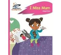Reading Planet - I Miss Mum - Pink B: Rocket Phonics