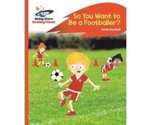 Reading Planet - So You Want To Be A Footballer? - Orange: Rocket Phonics