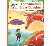Reading Planet The Samurais Brave Daughter Orange Galaxy by Tony Bradman Inconnu (Auteur)