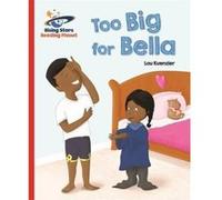 Reading Planet - Too Big for Bella - Red A: Galaxy (Rising Stars Reading Planet) - [Version Originale] Inconnu (Auteur)