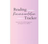 Reading Recommendation Tracker: A journal to record book suggestions and organize your TBR list