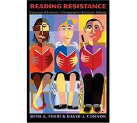 Reading Resistance : Discourses Of Exclusion In Desegregation And Inclusion Debates