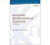 Reading Revelation as Pastiche: Imitating the Past (The Library of New Testament Studies) - [Version Originale] Inconnu (Auteur)