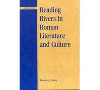 Reading Rivers in Roman Literature and Culture by Prudence J. Jones Prudence J. Jones (Auteur)