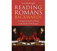 Reading Romans Backwards: A Gospel in Search of Peace in the Midst of the Empire