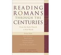 Reading Romans through the Centuries From the Early Church to Karl Barth by Timothy Larsen