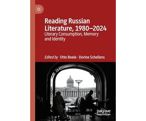 Reading Russian Literature, 1980-2024: Literary Consumption, Memory and Identity