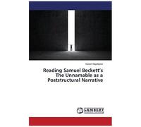 Reading Samuel Beckett's The Unnamable As A Poststructural Narrative