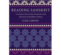Reading Sanskrit A Complete Step-by-Step Introduction with Texts from the Buddhist Tradition - Luke Gibson - Columbia University Press - ebook (ePub) - Livre