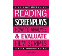 Reading Screenplays: How to Analyse and Evaluate Film Scripts