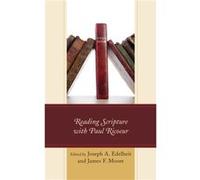 Reading Scripture with Paul Ricoeur Edited by James F Moore , Contributions by Stephanie Arel , Contributions by Barnabas Aspray , Contributions by Kathleen Blamey , Contributions by Brad Deford , Con