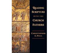 Reading Scripture With the Church Fathers Christopher A. Hall (Auteur)