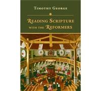 Reading Scripture with the Reformers by Timothy George Other Book Timothy George (Auteur)