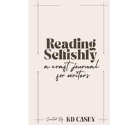 Reading Selfishly: A Craft Journal for Writers