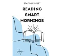 Reading-Smart Mornings: A 4-Week Routine to Build Reading Practice Into Family and Classroom Mornings - Science of Reading Strategies That Feel Natural, Not Like Homework