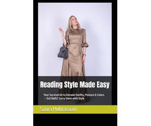 Reading Style Made Easy: Your Survival kit to Decode Outfits, Posture & Colors - Got Balls? Carry them with Style