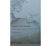Reading Tao Yuanming - Shifting Paradigms Of Historical Reception (427 - 1900)