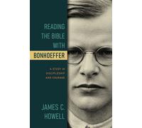 Reading the Bible with Bonhoeffer A Study in Discipleship and Courage - James C. Howell - Abingdon Press - ebook (ePub) - Livre