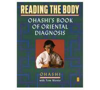 Reading the Body: Ohashi's Book of Oriental Diagnosis