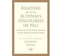 Reading the Buddha's Discourses in Pali: A Practical Guide to the Language of the Ancient Buddhist Canon