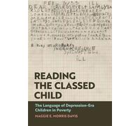 Reading the Classed Child The Language of Depression-Era Children in Poverty - Maggie Morris Davis - University of Georgia Press - ebook (ePub) - Livre