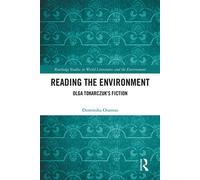 Reading the Environment Olga Tokarczuk’s Fiction - Dominika Oramus - Routledge - ebook (ePub) - Livre