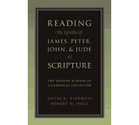 Reading The Epistles Of James, Peter, John & Jude As Scripture