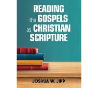 READING THE GOSPELS AS CHRISTIAN SCRIPTURE