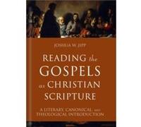 Reading the Gospels as Christian Scripture by Joshua W. Jipp Joshua W. Jipp (Auteur)