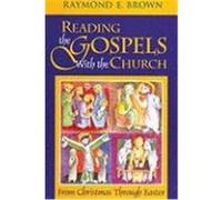 Reading the Gospels with the Church: From Christmas Through Easter Brown, Raymond E. (Auteur)