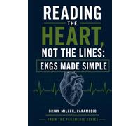 Reading the Heart, Not the Lines: EKGs Made Simple