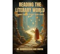 Reading the literary world: A journey through literary theory across time