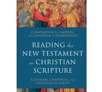 Reading the New Testament as Christian Scripture A Literary Canonical and Theological Survey by Jonathan T. Pennington Constantine R. Campbell Jonathan T. Pennington (Auteur)