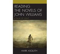 Reading the Novels of John Williams by Mark Asquith Mark Asquith (Auteur)