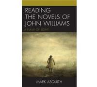 Reading the Novels of John Williams by Mark Asquith Mark Asquith (Auteur)