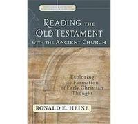 Reading the Old Testament With the Ancient Church, Evangelical Ressourcement: Ancient Sources for the Church's Future Ronald Heine (Auteur)