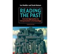 Reading the Past, Third Edition: Current Approaches to Interpretation in Archaeology Hodder, Ian (Auteur)