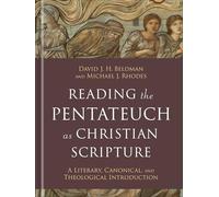 Reading the Pentateuch As Christian Scripture: A Literary, Canonical, and Theological Introduction