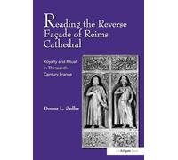 Reading the Reverse Façade of Reims Cathedral : Royalty and Ritual in Thirteenth-Century France