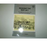 Reading the Riot Act: The Magistracy, the Police and the Army in Civil Disorder (New Directions in Criminology Series) by Richard Vogler (1991-07-03)