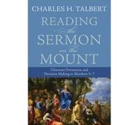 Reading the Sermon on the Mount Character Formation and Decision Making in Matthew 57 by Charles H Talbert Charles H. Talbert (Auteur)