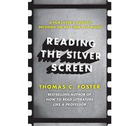 Reading the Silver Screen: A Film Lover's Guide to Decoding the Art Form That Moves