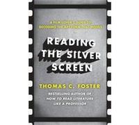 Reading The Silver Screen Thomas C Foster, (Auteur)