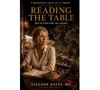 Reading the Table: A Doctor Traces How the World Cooks, Eats, and Dies